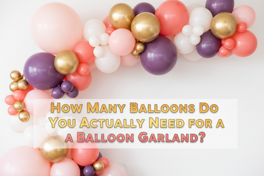 How Many Balloons Do You Actually Need for a Balloon Garland?